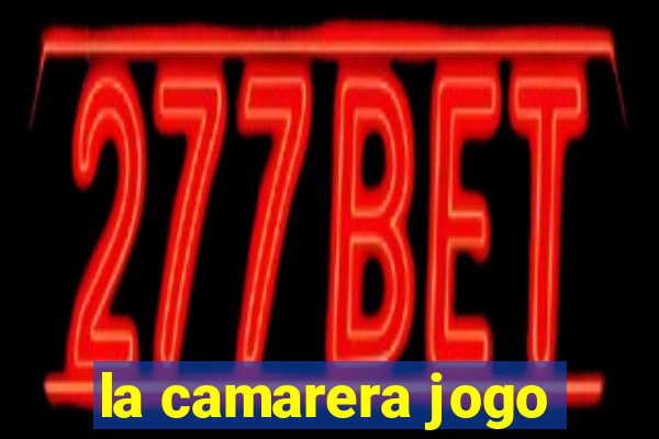 la camarera jogo